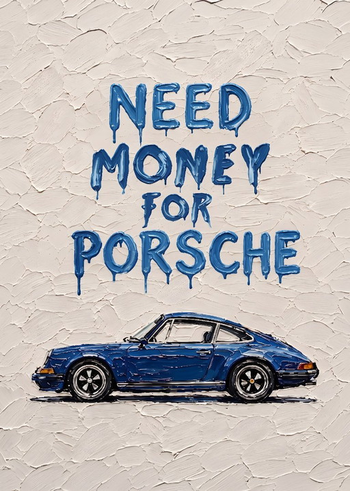 Need Money For Porsche Art Print with blue car