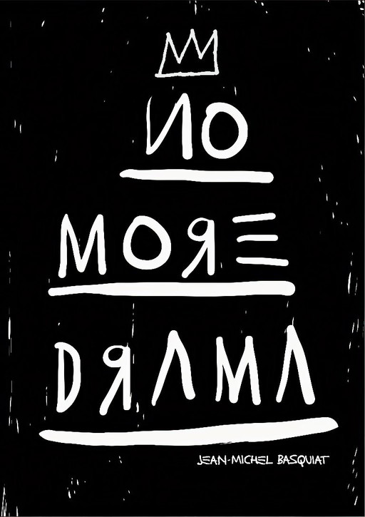 No More Drama - quote by Jean-Michel Basquiat - Poster 50 x 70 cm – Paper