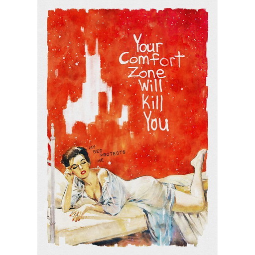 Your Comfort Zone Will Kill You - Poster 70 x 100 cm