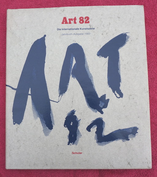 ART '82. Die Internationale Kunstszene. Jahrbuch- Ausgabe 1983
